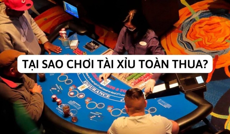 Vì sao chơi tài xỉu toàn thua là băn khoăn của nhiều game thủ