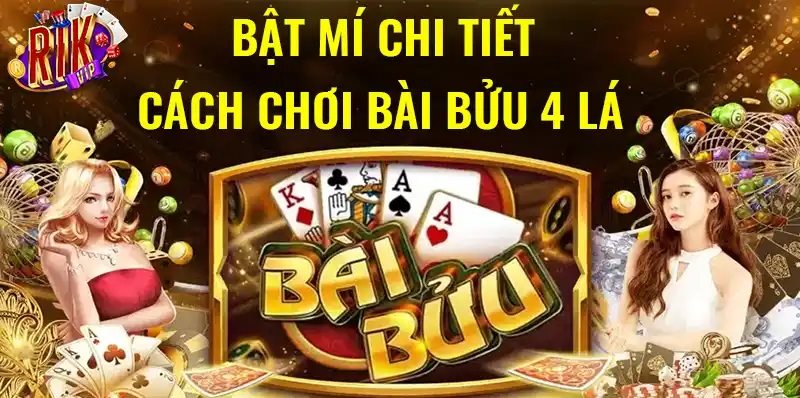 Cách chơi bài bửu 4 lá đơn giản cho người mới